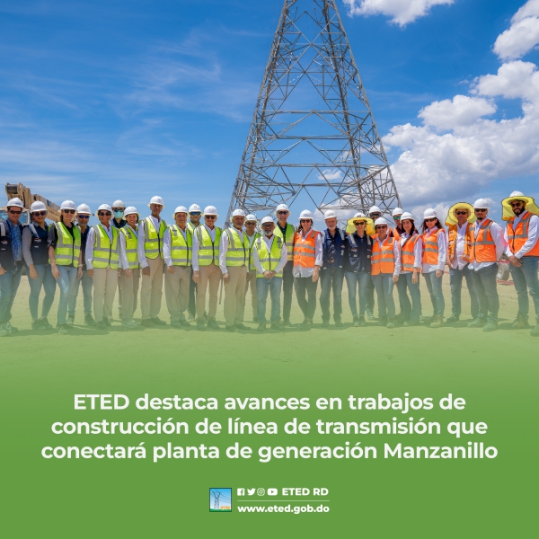 ETED DESTACA AVANCES EN TRABAJOS DE CONSTRUCCIÓN DE LÍNEA DE TRANSMISIÓN QUE CONECTARÁ PLANTA DE GENERACIÓN MANZANILLO